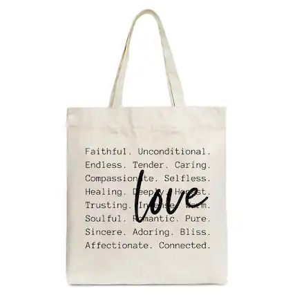 Faithful. Unconditional.
Endless. Tender. Caring.
Compassionate. Selfless.
Healing. Deep.
Trusting. Intense. Warm.
Soulful. Romantic. Pure.
Sincere. Adoring. Bliss.
Affectionate. Connected.