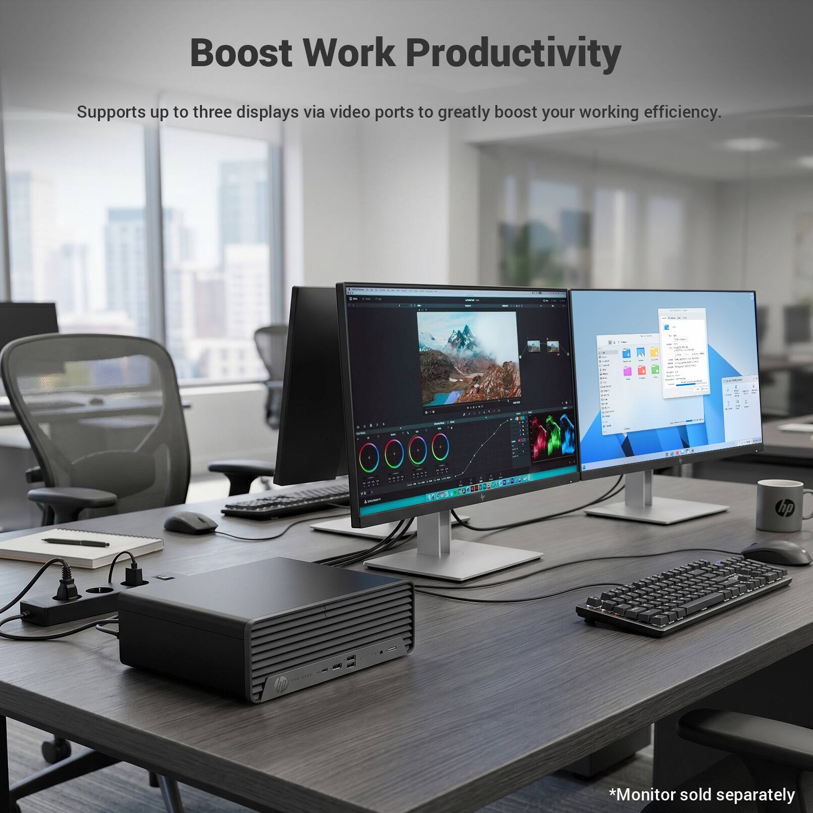 Boost Work Productivity  
Supports up to three displays via video ports to greatly boost your working efficiency.  
*Monitor sold separately