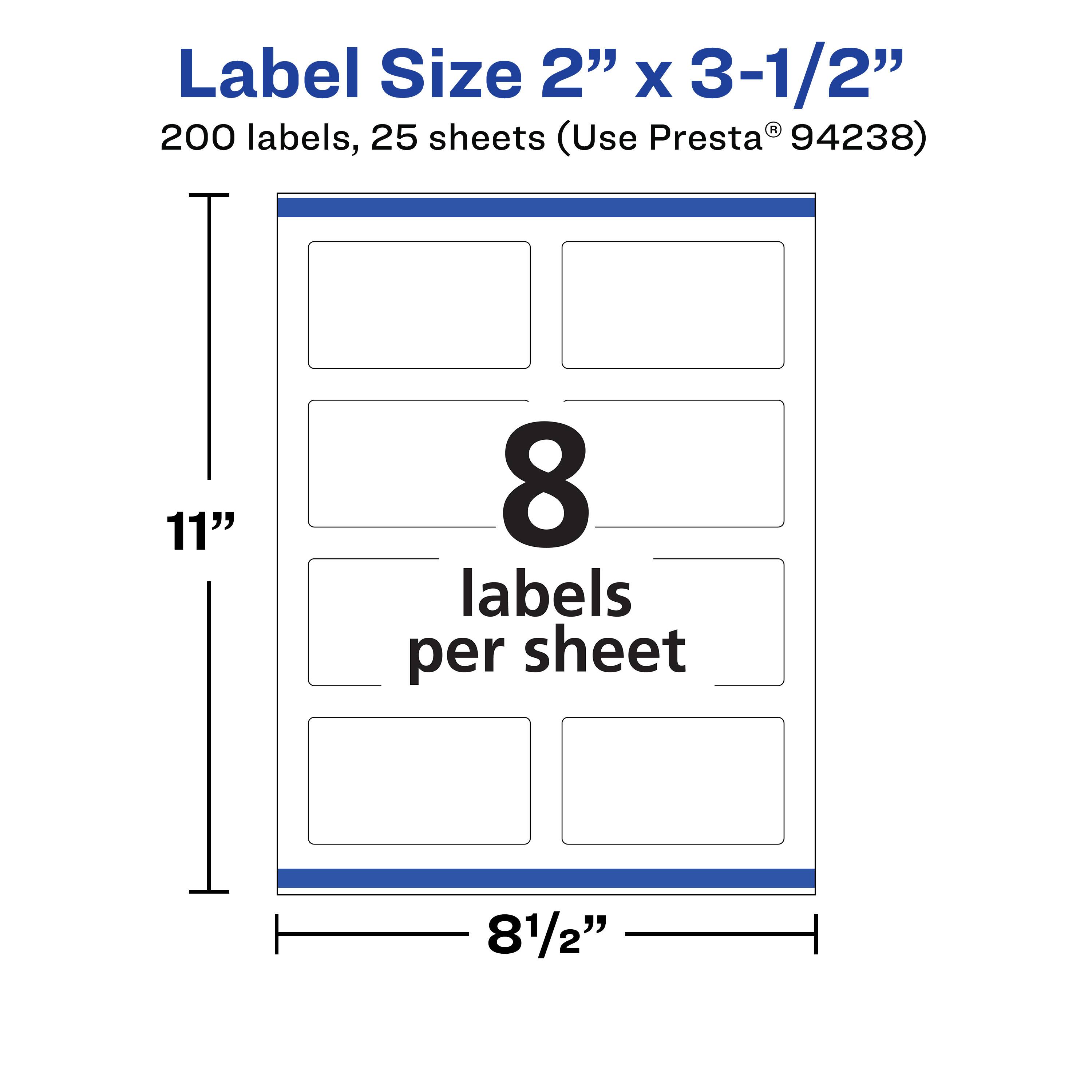 Label Size 2" x 3-1/2"  
200 labels, 25 sheets (Use Presta® 94238)  
11"  
8 labels per sheet  
8-1/2"
