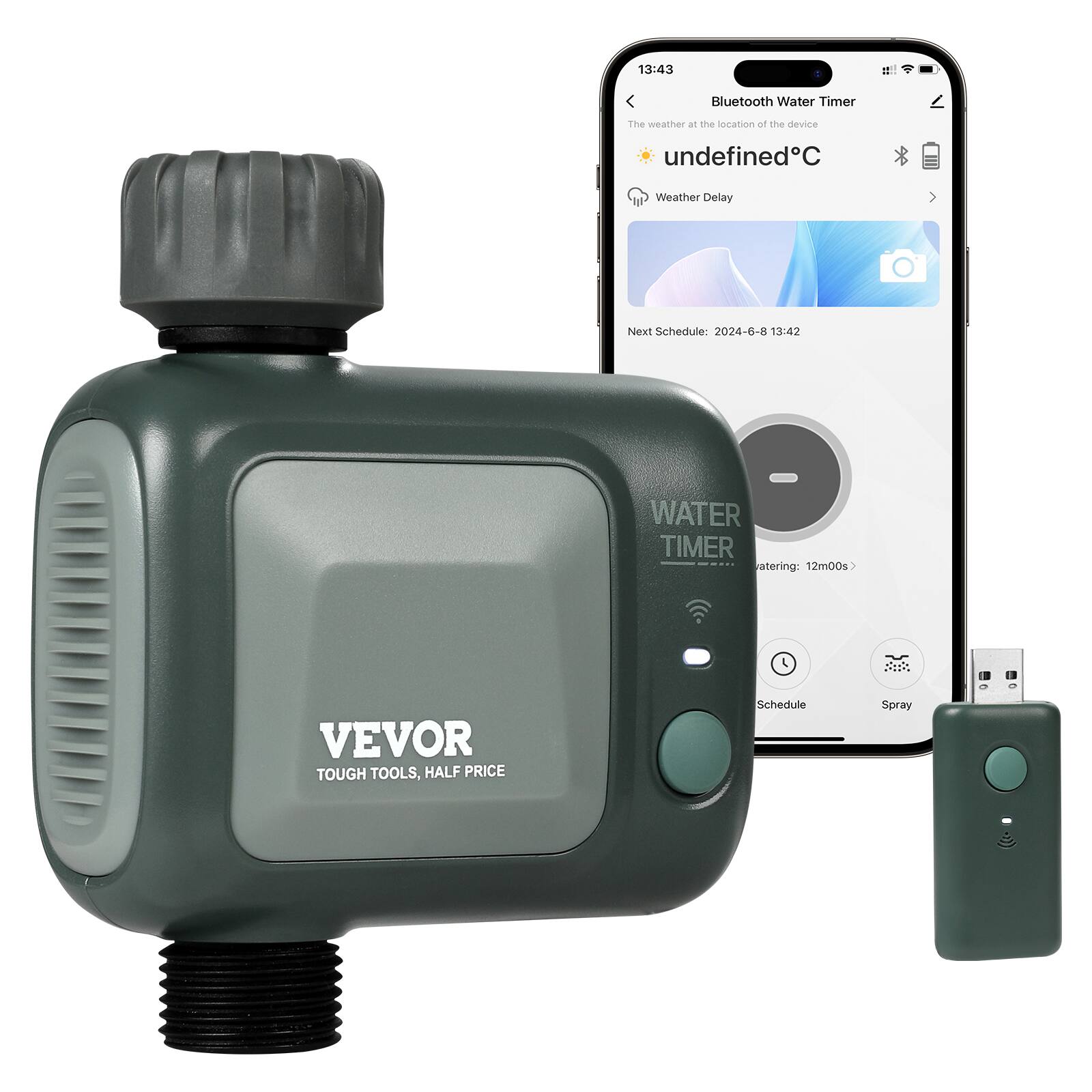 13:43 Bluetooth Water Timer  
The weather at the location of the device: undefined°C  
Weather Delay  
Next Schedule: 2024-6-8 13:42  
Watering: 12m00s  
Schedule Spray  

VEVOR  
TOUGH TOOLS, HALF PRICE