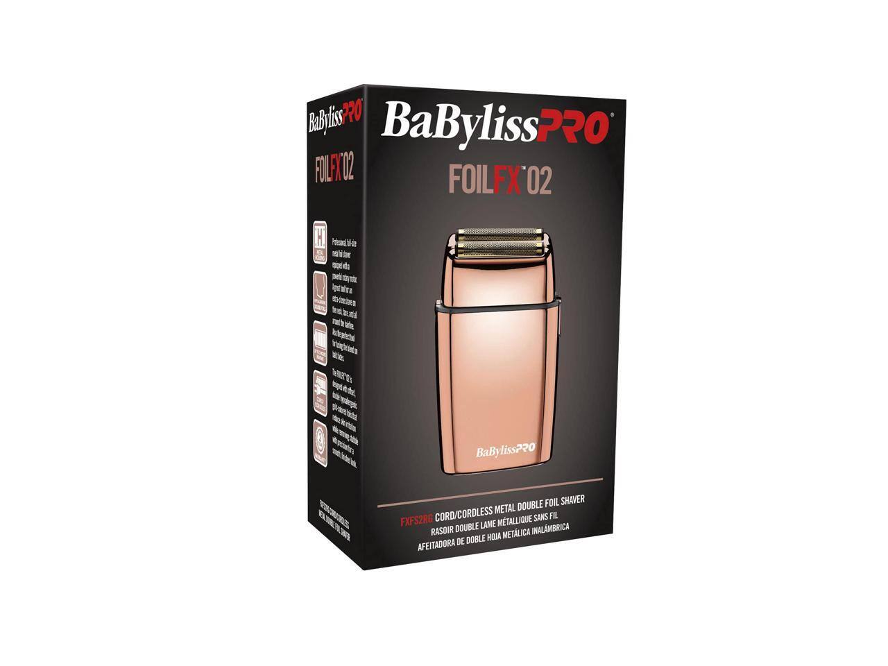 BaByliss PRO FOILFX 02  
FOILFX 02  
BaByliss720  
DOUBLE FOIL SHAVER  
CORD/CORDLESS METAL  
METALLIQUE SANS FIL  
RASOIR DOUBLE LAME  
AFETADORA DE DOBLE HOJA  
FXFS2RG