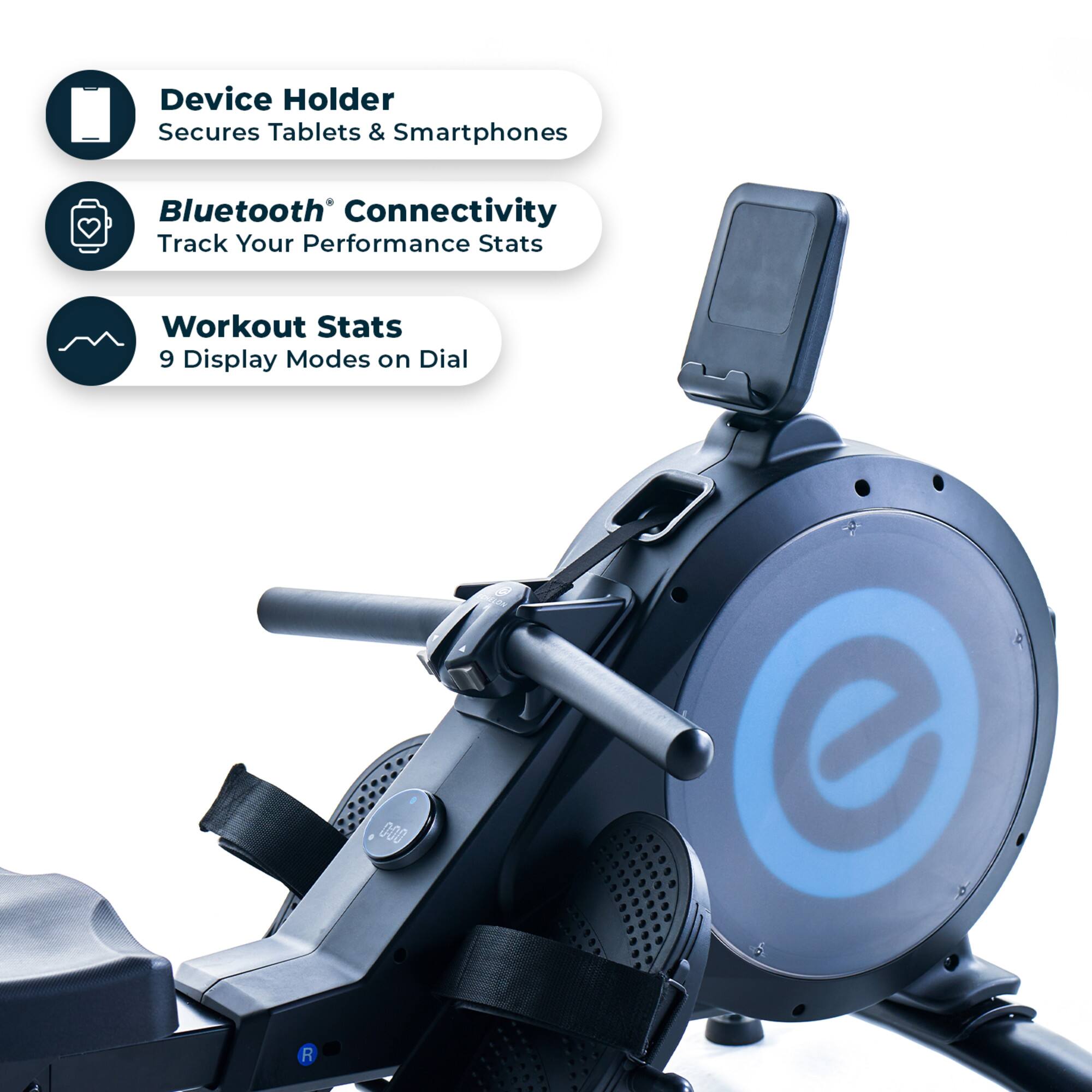 Device Holder  
Secures Tablets & Smartphones  

Bluetooth® Connectivity  
Track Your Performance Stats  

Workout Stats  
9 Display Modes on Dial