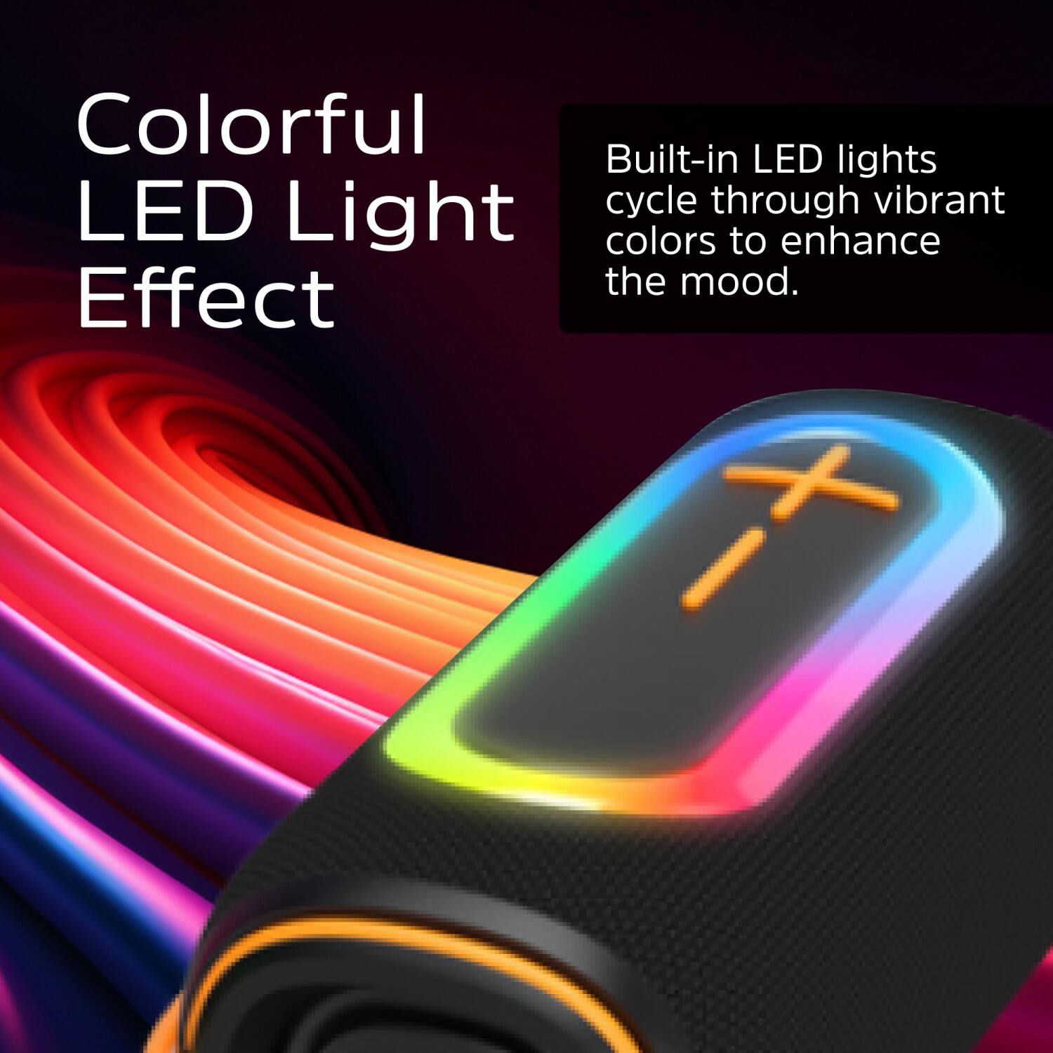 Colorful Built-in LED lights LED cycle through vibrant Light colors to enhance the mood. Effect