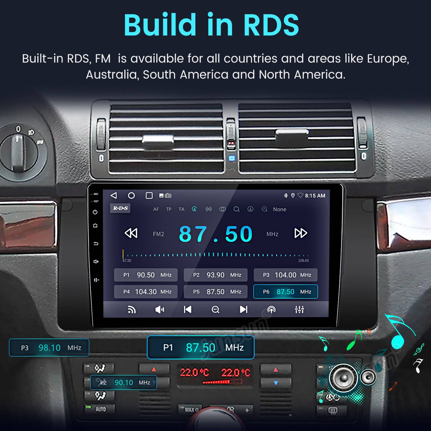 Build in RDS  
Built-in RDS, FM is available for all countries and areas like Europe, Australia, South America and North America.