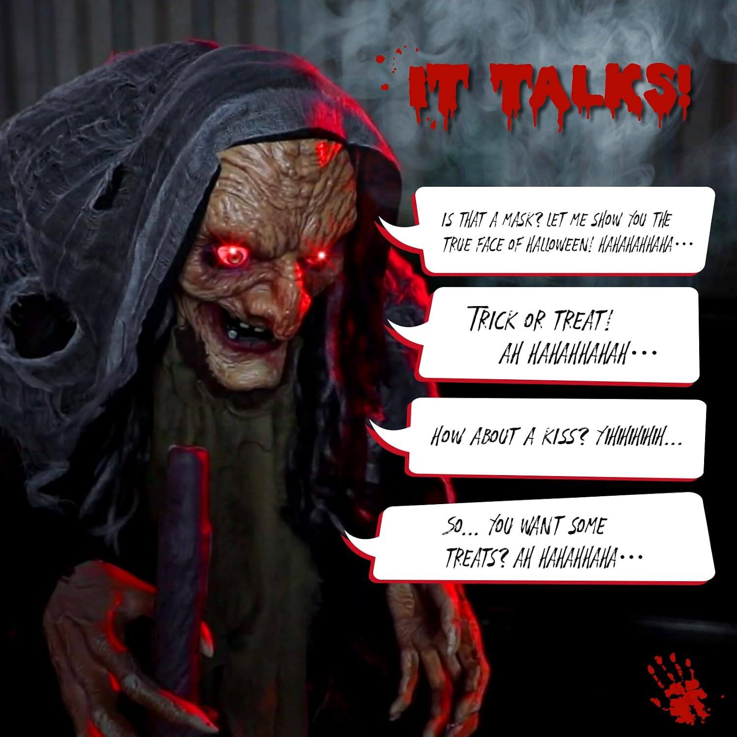IT TALKS!  
IS THAT A MASK? LET ME SHOW YOU THE TRUE FACE OF HALLOWEEN! HAHAHAHAHA...  
TRICK OR TREAT! AH HAHAAHAHAH...  
HOW ABOUT A KISS? YIHIHIHIHIH...  
SO... YOU WANT SOME TREATS? AH HAKAKHAHA...