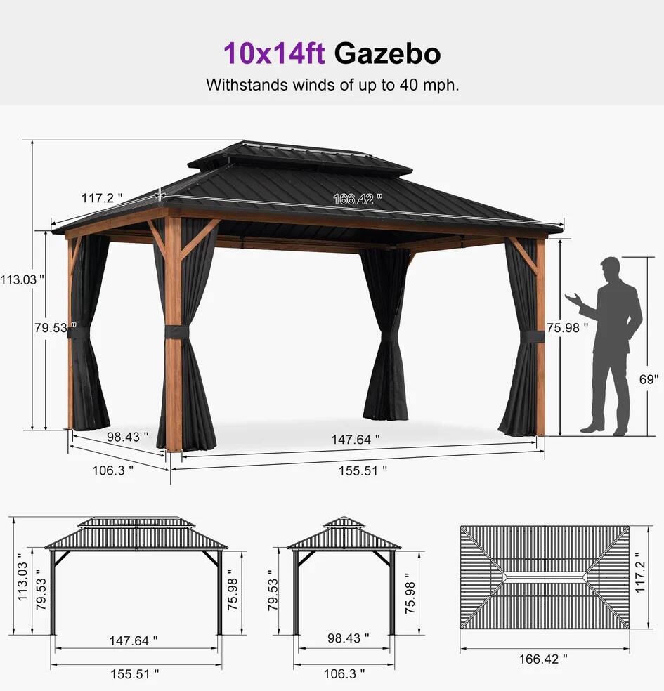 10x14ft Gazebo Withstands winds of up to 40 mph.

117.2"  
166.42"  
113.03"  
79.53"  
75.98"  
69"  
98.43"  
147.64"  
106.3"  
155.51"  
113.03"  
79.53"  
147.64"  
155.51"  
75.98"  
166.42"  
117.2"