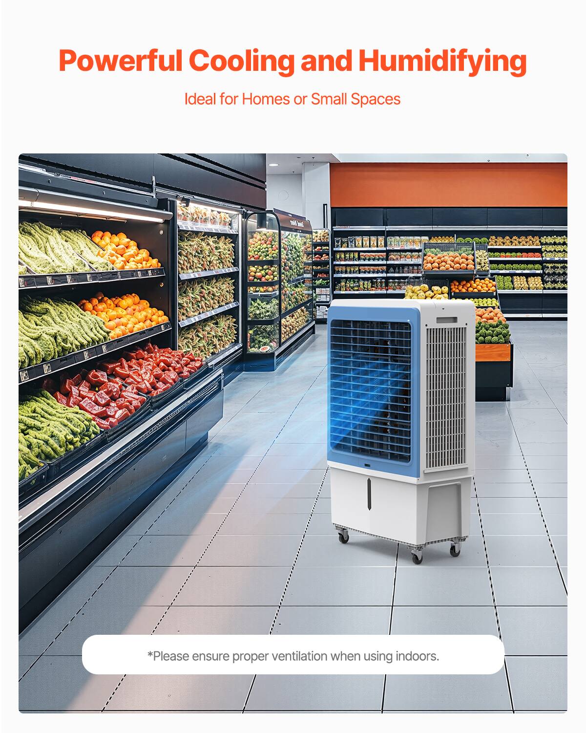 Powerful Cooling and Humidifying  
Ideal for Homes or Small Spaces  

*Please ensure proper ventilation when using indoors.