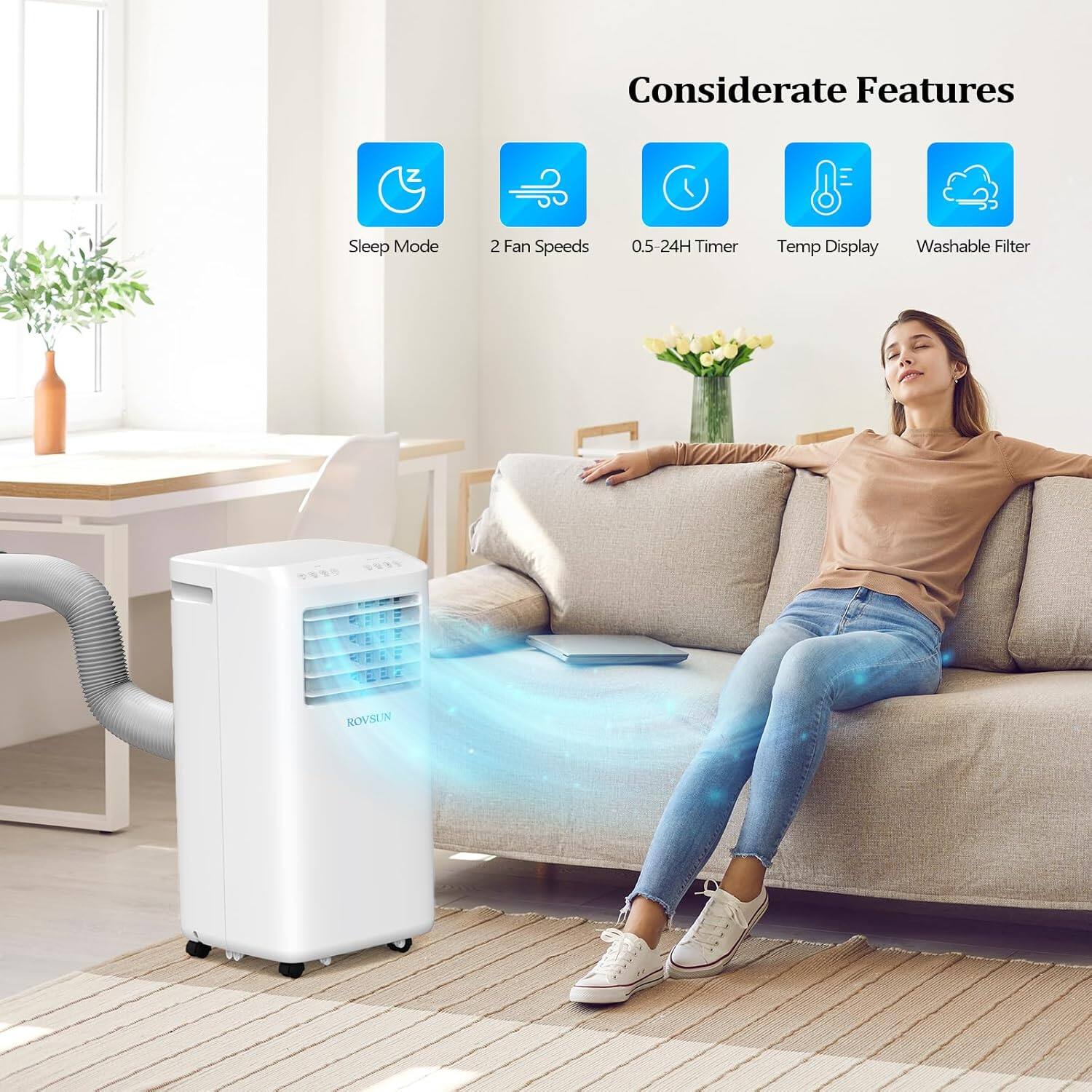 Considerate Features  
- Sleep Mode  
- 2 Fan Speeds  
- 0.5-24H Timer  
- Temp Display  
- Washable Filter  
- ROVSUN