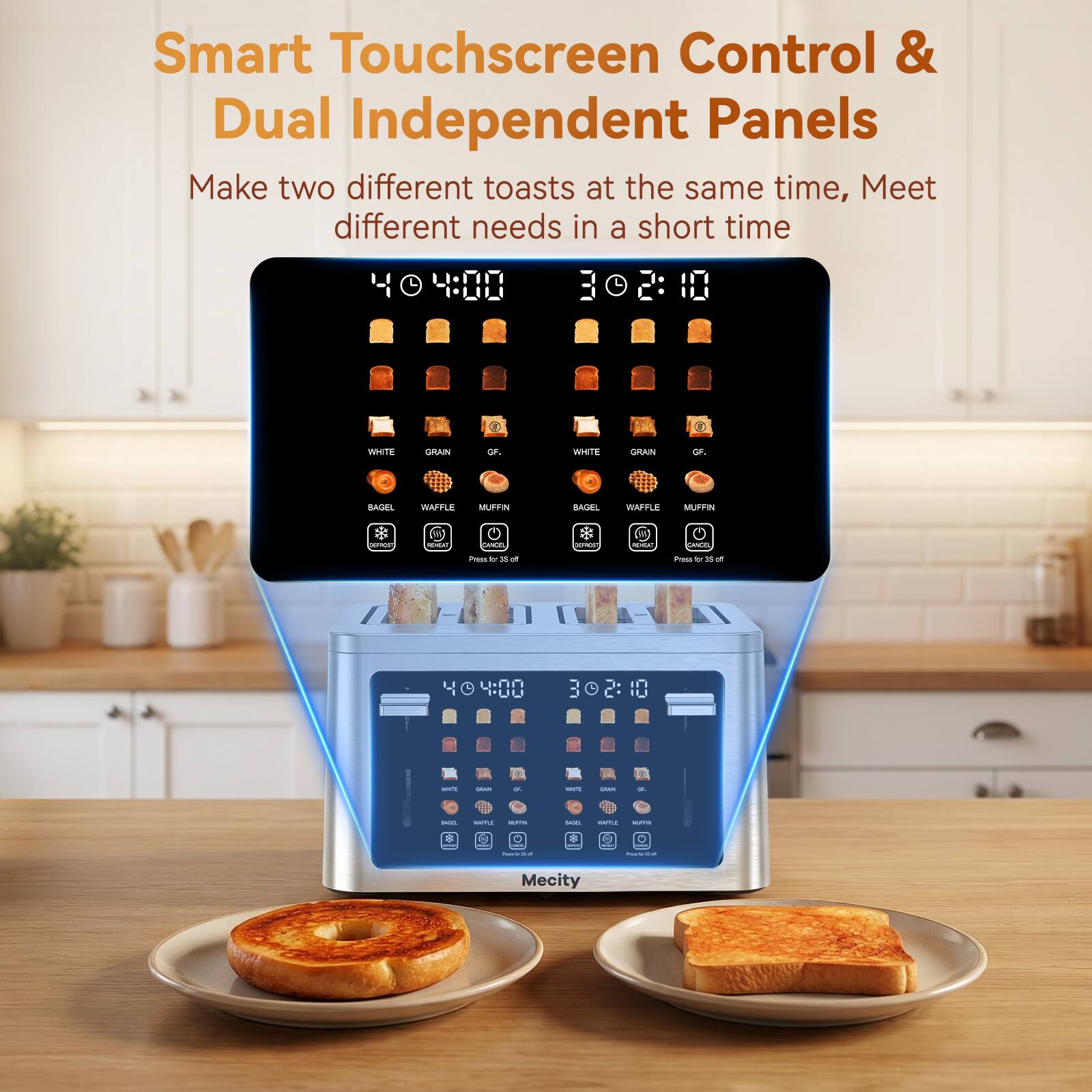 Smart Touchscreen Control & Dual Independent Panels  
Make two different toasts at the same time, Meet different needs in a short time  

WHITE  
GRAIN  
GF.  
BAGEL  
WAFFLE  
MUFFIN  

permoer  
REMOC  
CANCEL  
percer  
cor  
CANCE,  
Press be 36 of  
Press b 22 of  
404:00 302:10  
100%  
MAN  
x.  
100%  
LOVE  
or  
SAGE  
WANTLE  
MUS  

WITH  
-  
-  
-  
-  
-  
-  
-  
-  
-  
-  
-  
-  
-  
-  
-  
-  
-  
-  
-  
-  
-  
-  
-  
-  
-  
-  
-  
-  
-  
-  
-  
-  
-  
-  
-  
-  
-  
-  
-  
-  
-  
-  
-  
-  
-  
-  
-  
-  
-  
-  
-  
-  
-  
-  
-  
-  
-  
-  
-  
-  
-  
-  
-  
-  
-  
-