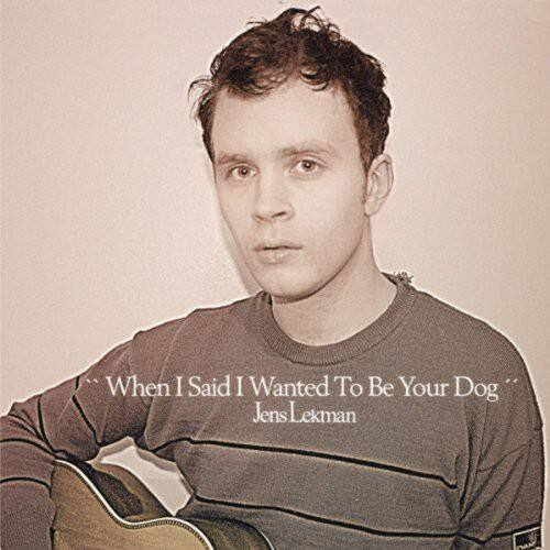 "When I Said I Wanted To Be Your Dog"  
Jens Lekman