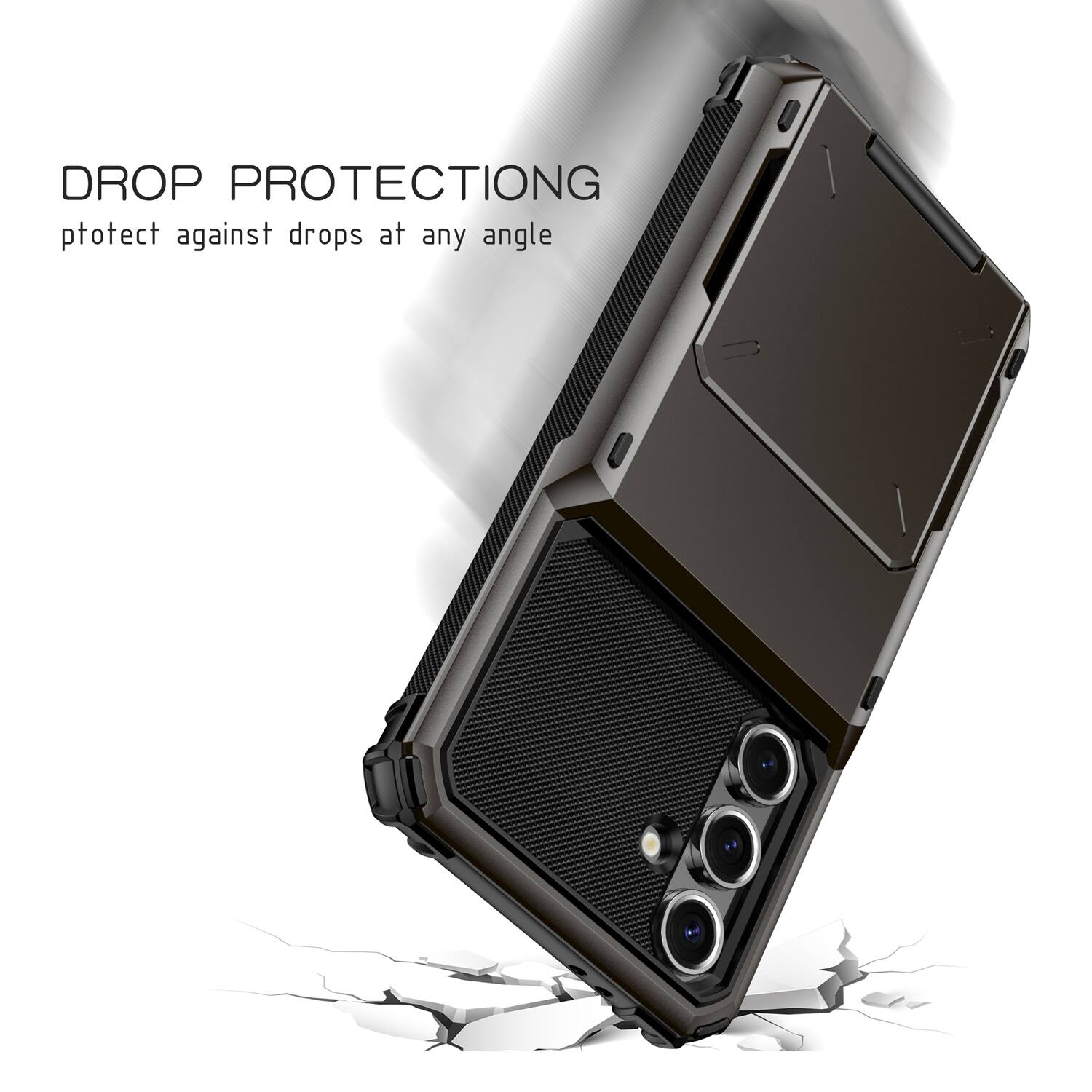 DROP PROTECTION  
Protect against drops at any angle