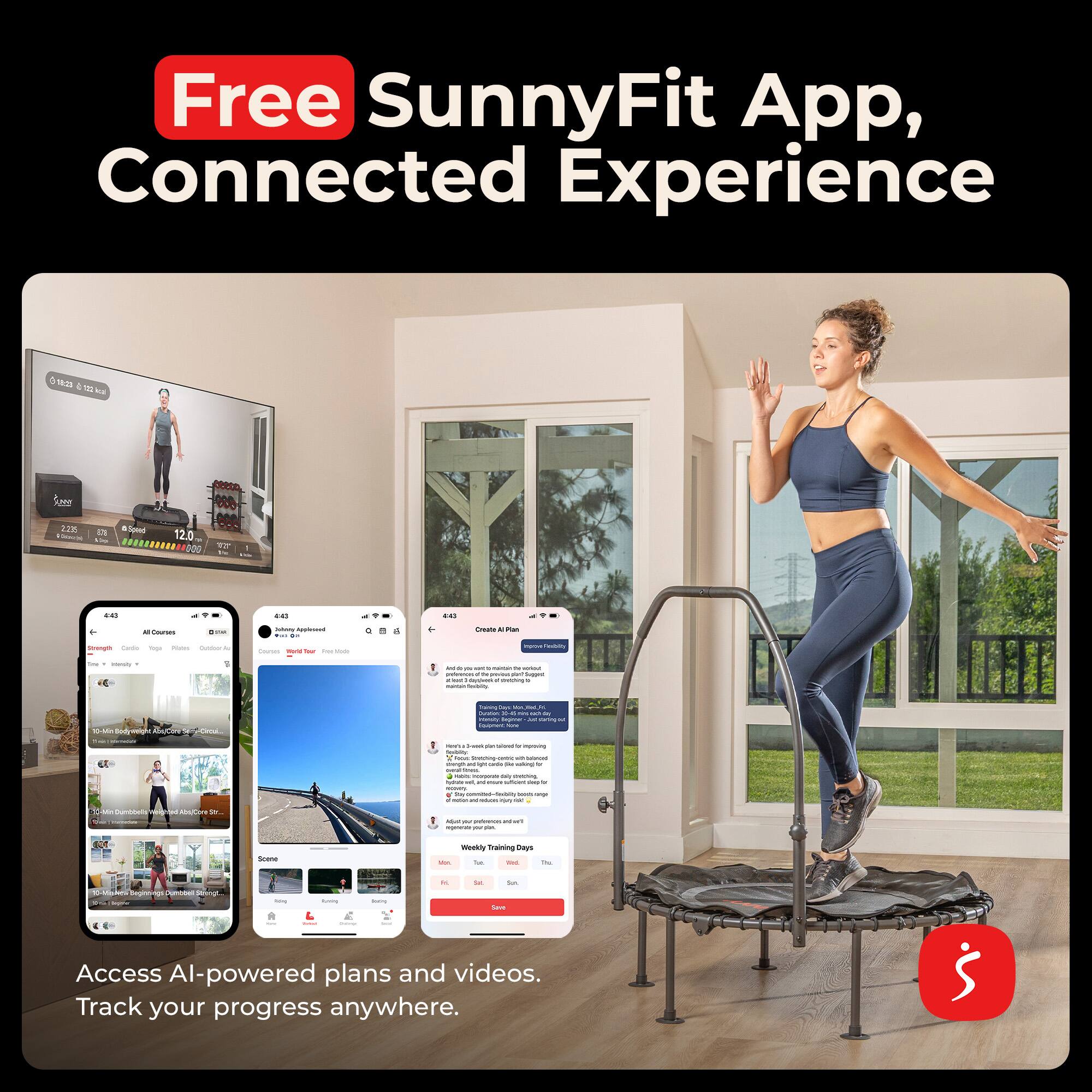 Free SunnyFit App, Connected Experience

Access AI-powered plans and videos. Track your progress anywhere.