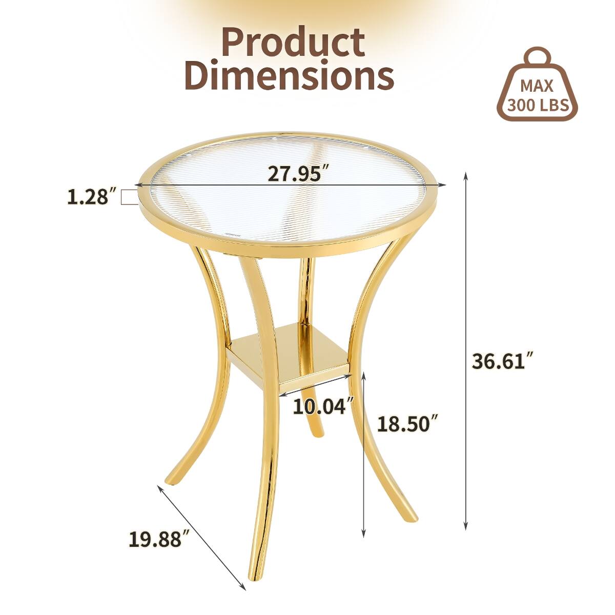 Product Dimensions  
MAX 300 LBS  
1.28"  
27.95"  
36.61"  
10.04" 18.50"  
19.88"