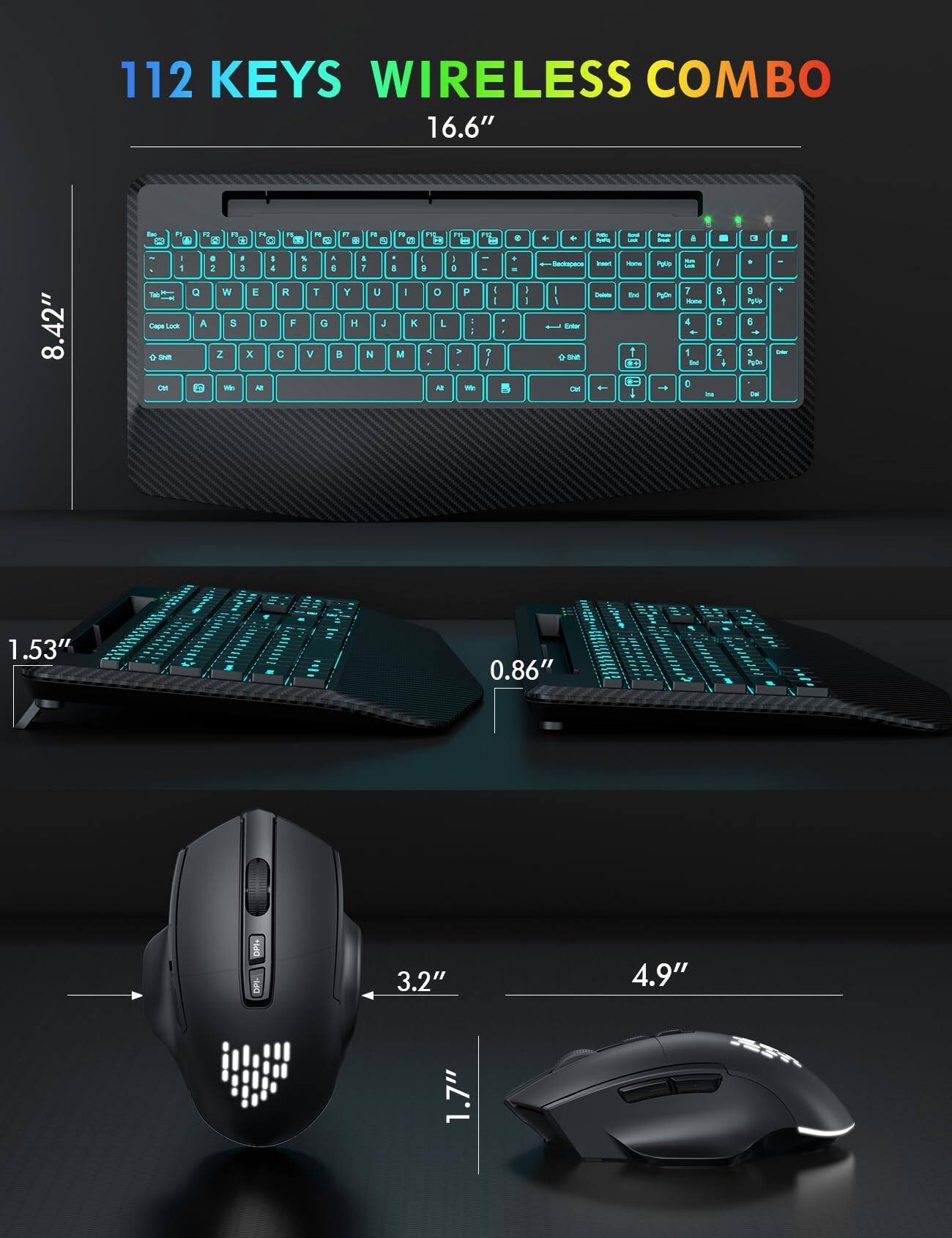 112 KEYS WIRELESS COMBO  
16.6" x 8.42"  

Caps LOCK A S D F G H J K L Z X C V B N M  

1.53"  
0.86"  

3.2"  
4.9"  
1.7"