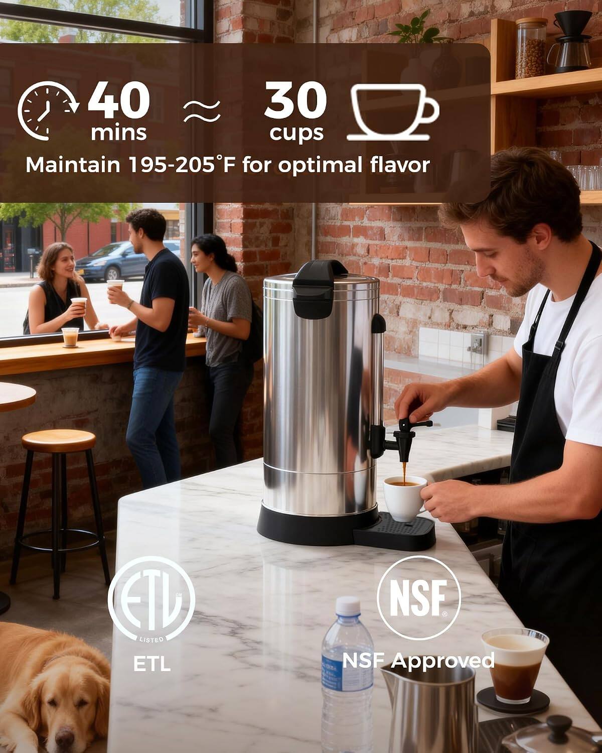 40 mins  
30 cups  
Maintain 195-205°F for optimal flavor  

ETL LISTED  
NSF  
NSF Approved