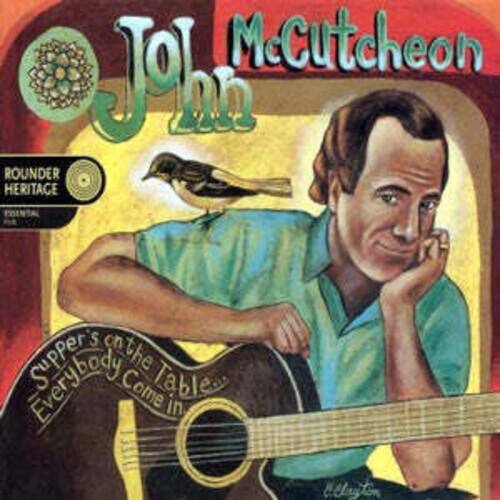 John McCutcheon  
Supper's on the Table: Everybody Came in  
Rounder Heritage Collection