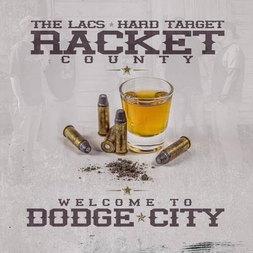 THE LACS HARD TARGET  
RACKET  
COUNTRY  

WELCOME TO  
DODGE CITY