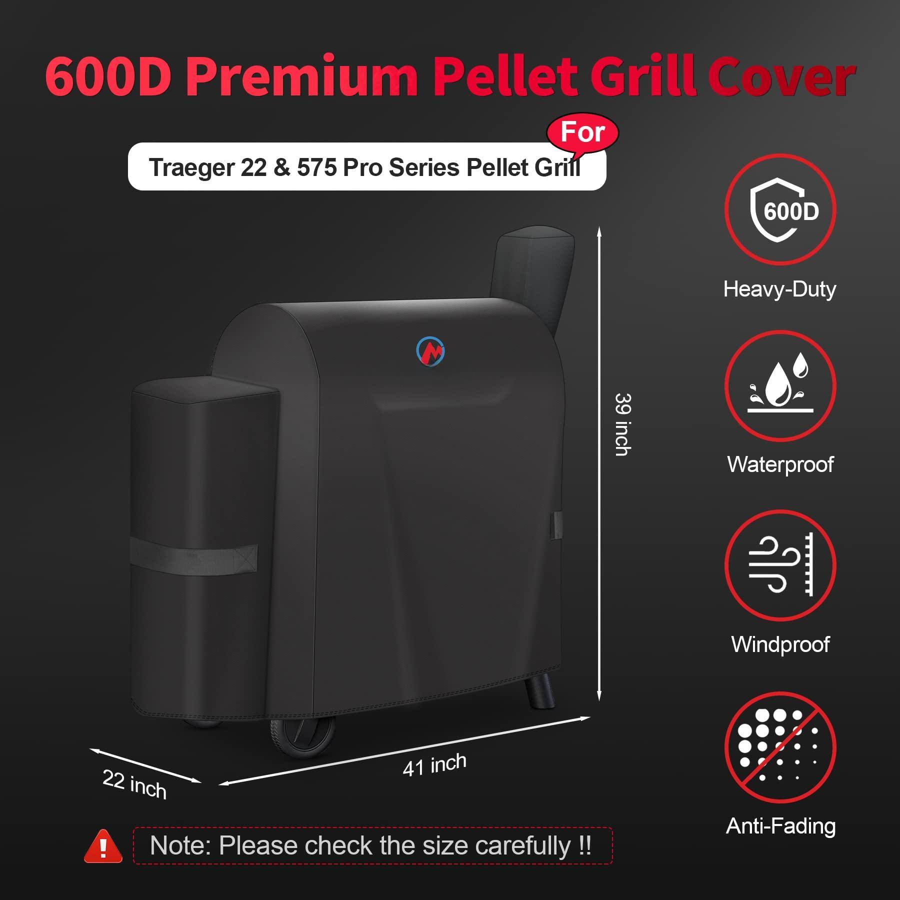 600D Premium Pellet Grill Cover  
For Traeger 22 & 575 Pro Series Pellet Grill  

Heavy-Duty  
Waterproof  
Windproof  
Anti-Fading  

39 inch  
41 inch  
22 inch  

Note: Please check the size carefully !!