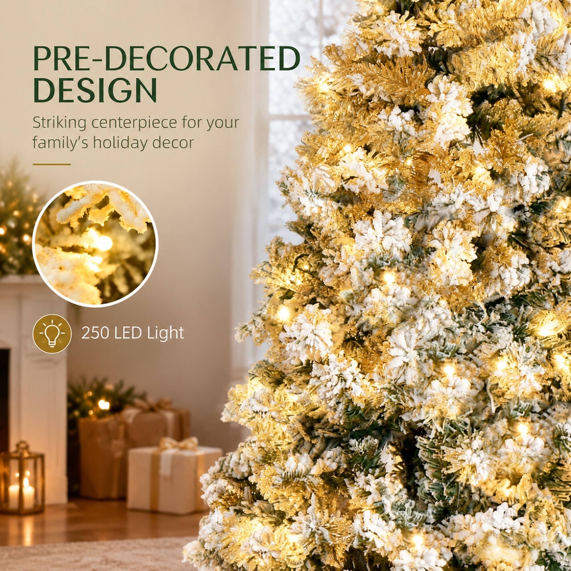 PRE-DECORATED DESIGN  
Striking centerpiece for your family's holiday decor  

250 LED Light