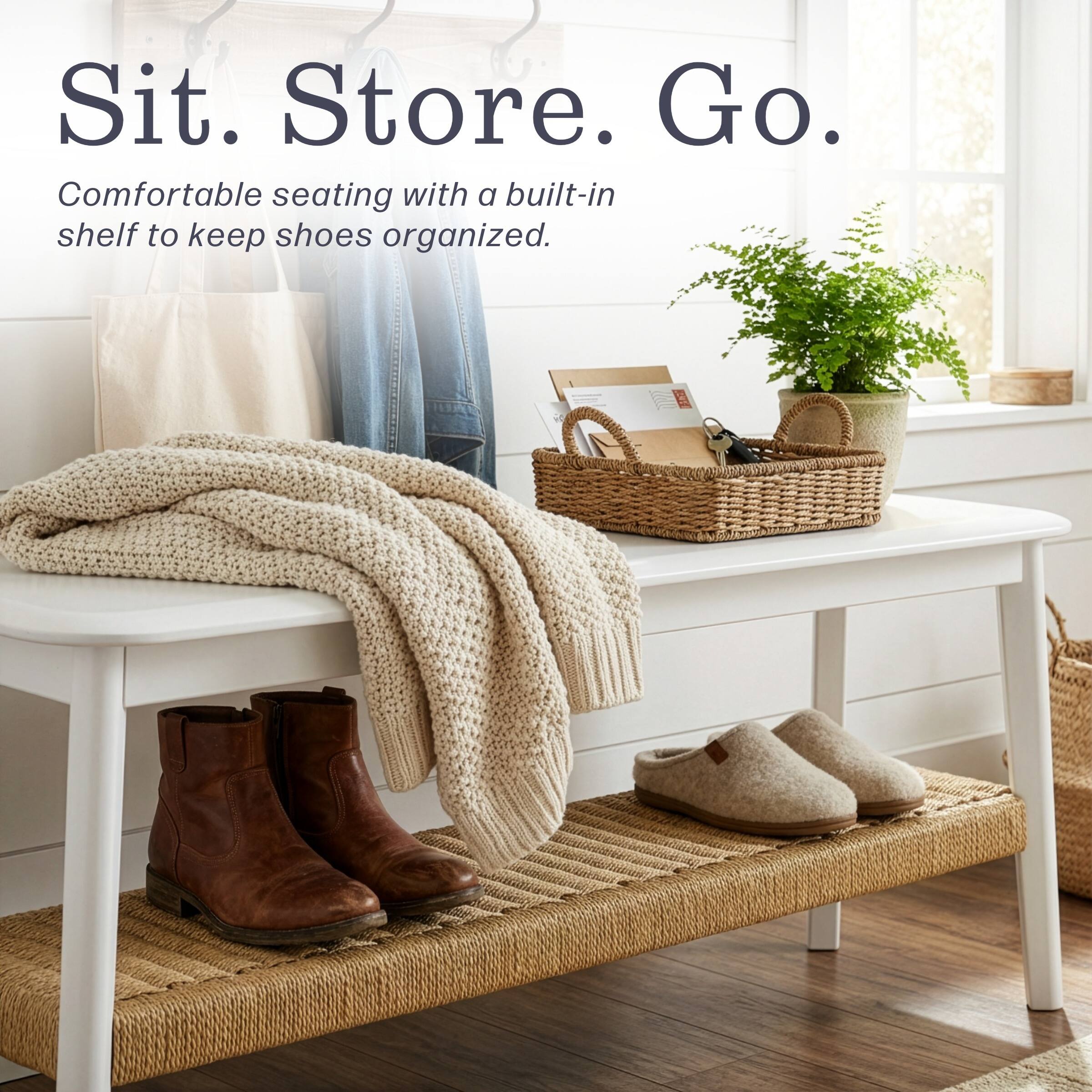 Sit. Store. Go.

Comfortable seating with a built-in shelf to keep shoes organized.