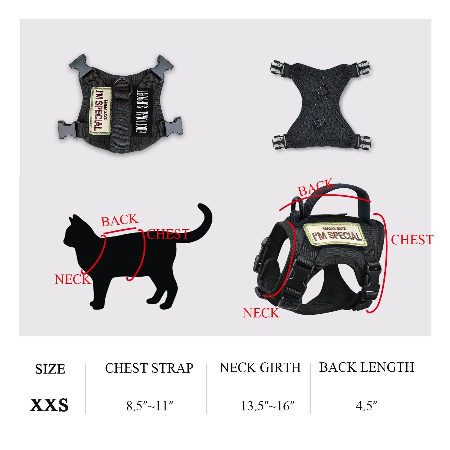 I'M SPECIAL  
SIVEYHY SUPPORT  
ENOTIONAL BACK CHEST BACK MGAMA M  
I'M SPECIAL  
CHEST NECK NECK SIZE CHEST STRAP NECK GIRTH BACK LENGTH  
XXS  
8.5"~11"  
13.5"~16"  
4.5"  

SIZE | CHEST STRAP | NECK GIRTH | BACK LENGTH  
XXS | 8.5"~11" | 13.5"~16" | 4.5"