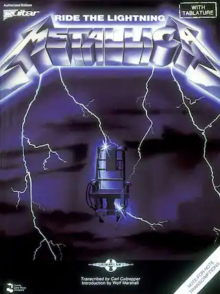 Authorized Edition
WITH TABLATURE
RIDE THE LIGHTNING
METALLICA
Transcribed by Carl Culpepper
Introduction by Wolf Marshall
Cherry Lane Music Company
NOTE-FOR-NOTE TRANSCRIPTIONS