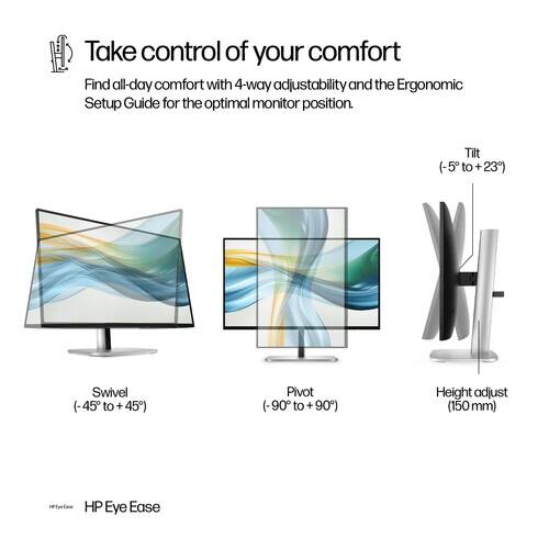 Take control of your comfort. Find all-day comfort with 4-way adjustability and the Ergonomic Setup Guide for the optimal monitor position. Tilt (-5 to + 23°), Swivel (-45 to + 45°), Pivot (-90° to + 90°), Height adjust (150 mm). HP Eye Ease