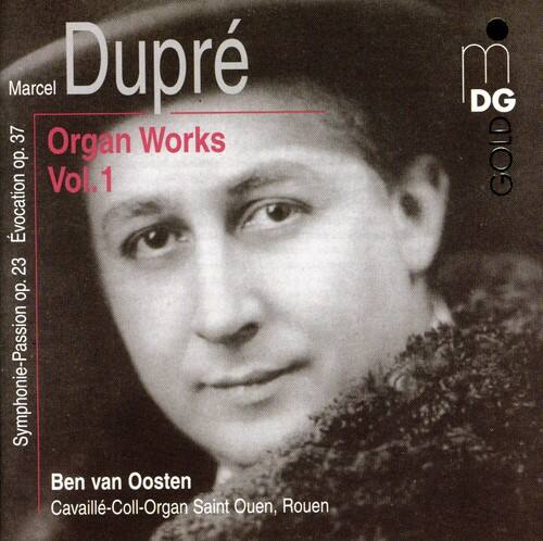 Marcel Dupré  
Organ Works Vol. 1  

Symphonie-Passion op. 23  
Elevation op. 23  

Ben van Oosten  
Cavaillé-Coll-Organ Saint Ouen, Rouen  

DG GOLD