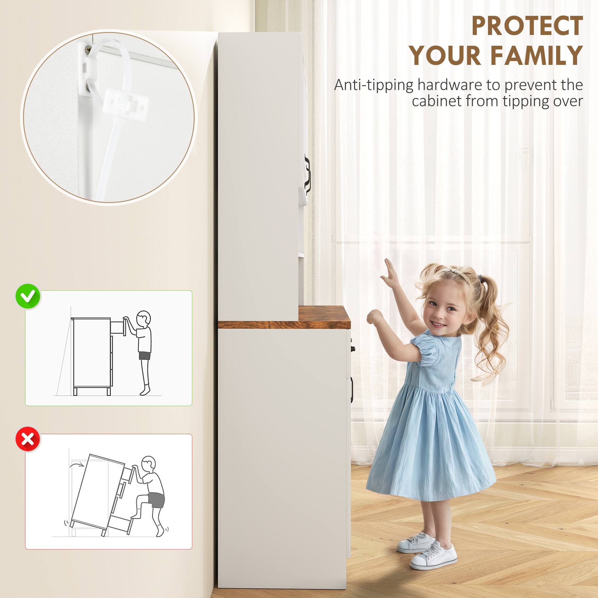 PROTECT YOUR FAMILY  
Anti-tipping hardware to prevent the cabinet from tipping over