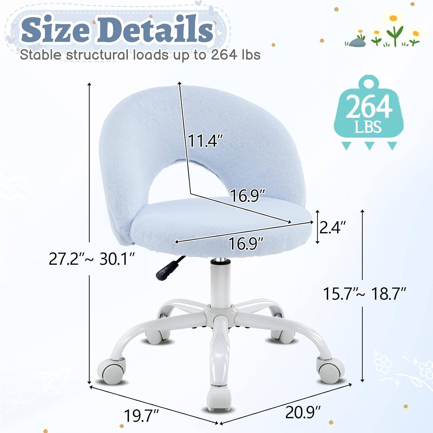 Size Details  
Stable structural loads up to 264 lbs  
11.4"  
16.9"  
27.2" ~ 30.1"  
16.9"  
2.4"  
15.7" ~ 18.7"  
19.7"  
20.9"