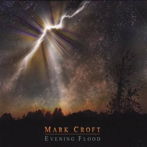 Mark Croft - Evening Flood   - COMPACT DISCS [CD] price history on PriceWatchPro