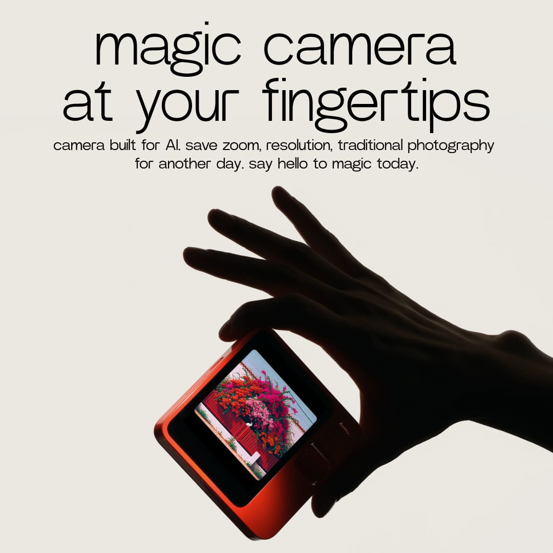 magic camera at your fingertips
camera built for AI. save zoom, resolution, traditional photography for another day. say hello to magic today.