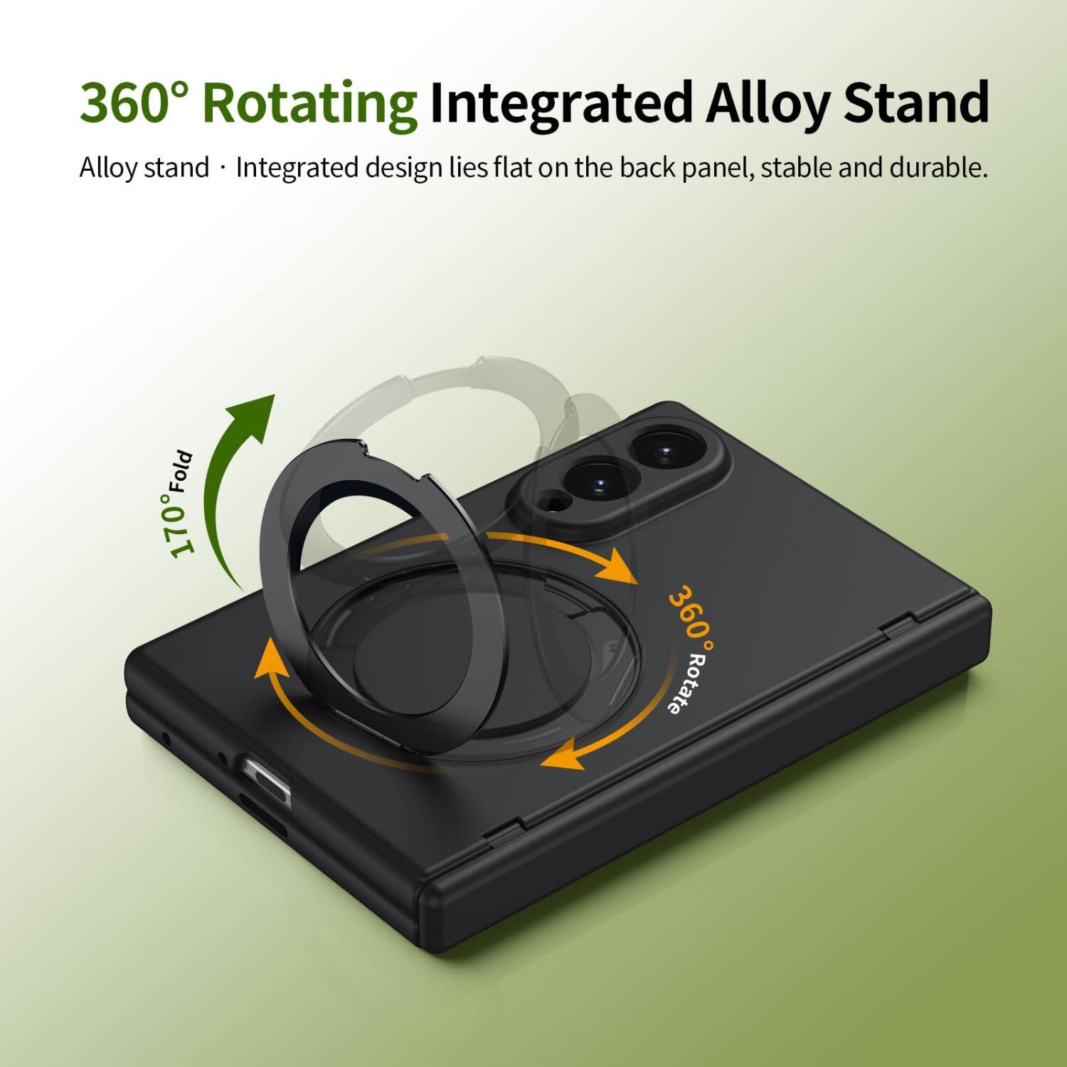 360° Rotating Integrated Alloy Stand

Alloy stand • Integrated design lies flat on the back panel, stable and durable.

170° Fold
360° Rotate