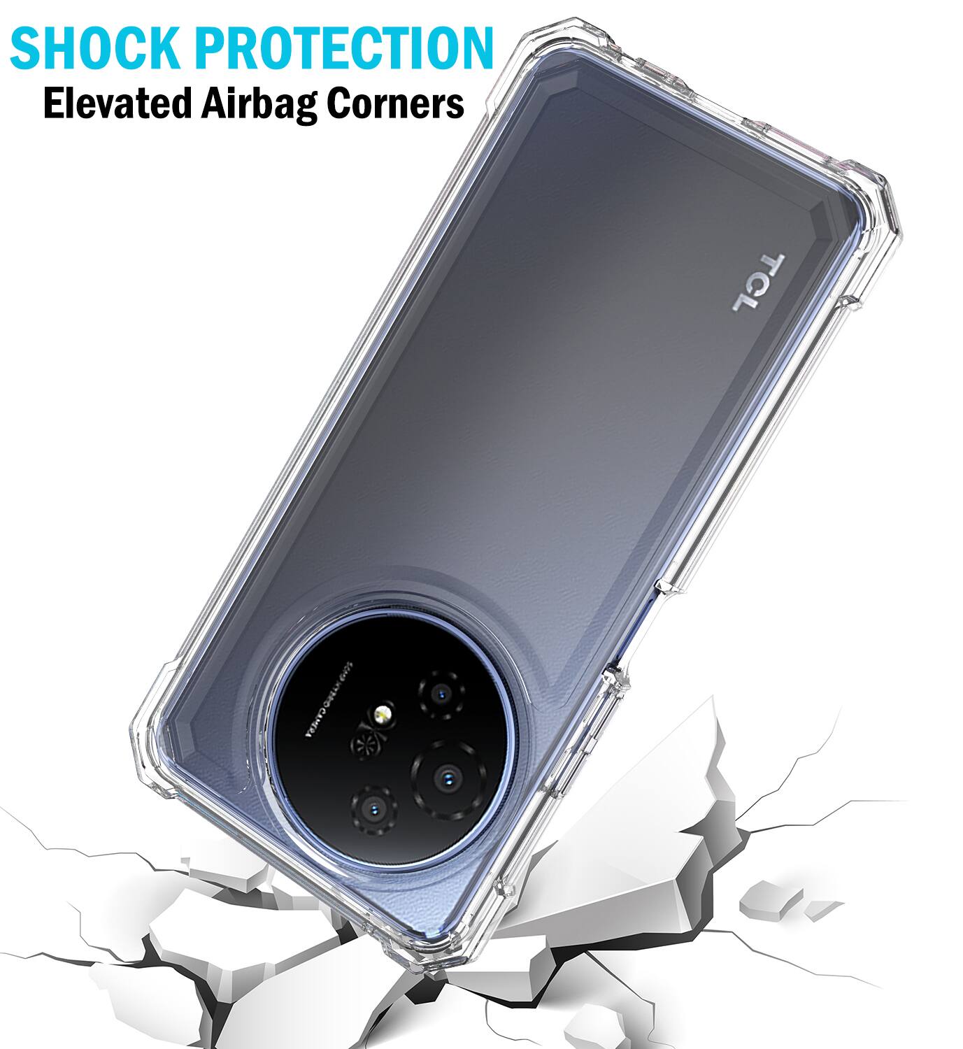 SHOCK PROTECTION  
Elevated Airbag Corners  

TCL  
CAMERA