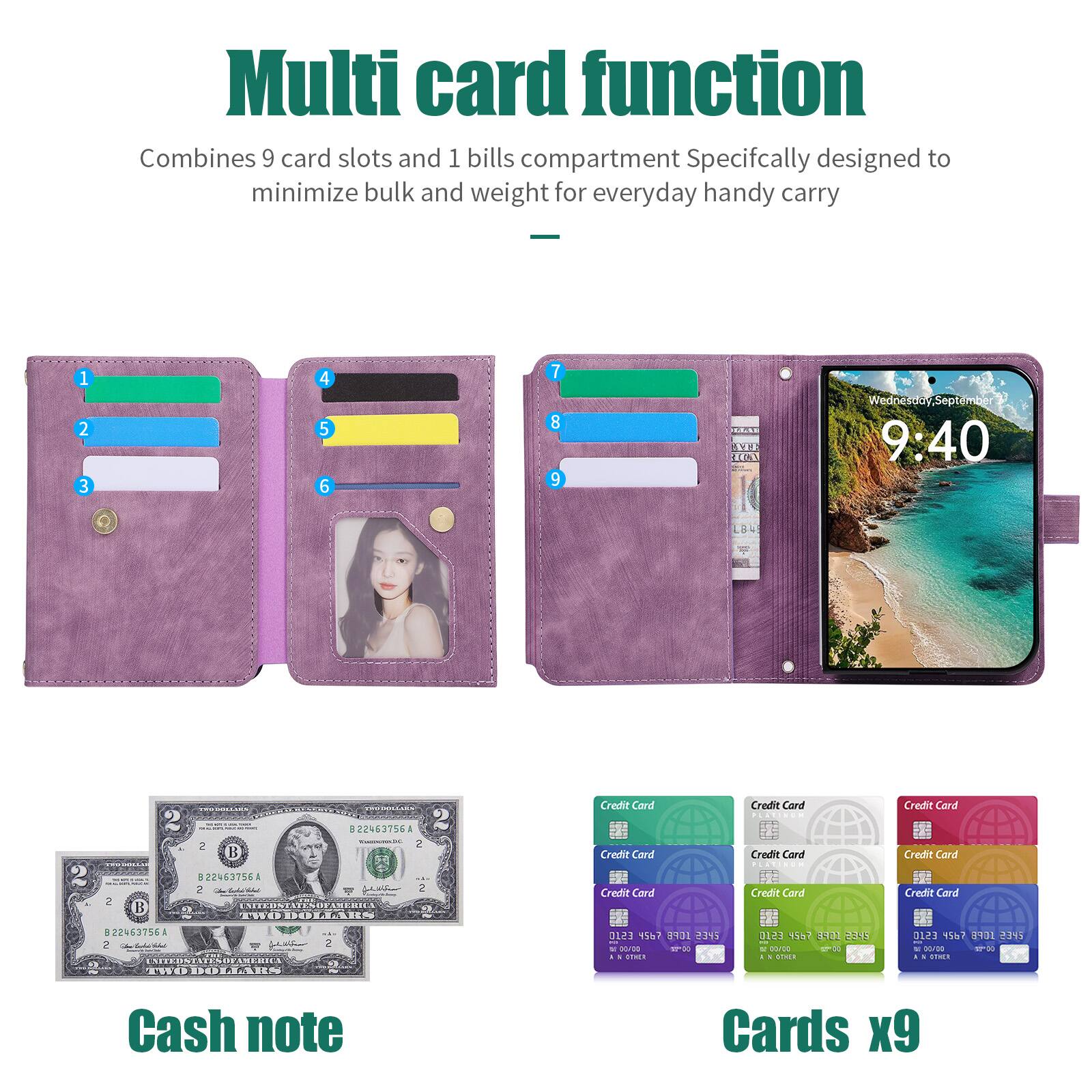 Multi card function  
Combines 9 card slots and 1 bills compartment  
Specifically designed to minimize bulk and weight for everyday handy carry

1 2 3  
4 5 6  
7 8 9

LEAD ATI HEA

Wednesday, September 9:40  
L84  
2

B22463756A 2 2  
B22463756A 2 2  
UNITEDNTA FAMERICA TWO DOLLARS  
Credit Card  
Credit Card  
Credit Card  
Credit Card PLATINUM  
Credit Card PLATINUM  
Credit Card  
Credit Card  
Credit Card  
B22463756A 2  
ENITEDSTATES 0 THE DOLLARS  
2 -  
0123 4567 8901 2345 " DOVIDO 17:00 a  
0123 1GFB 2345 COVOR 00 N OTHER  
0123 4567 10P8 2345 POLITIO I OTHER  
Cash note  
Cards x9