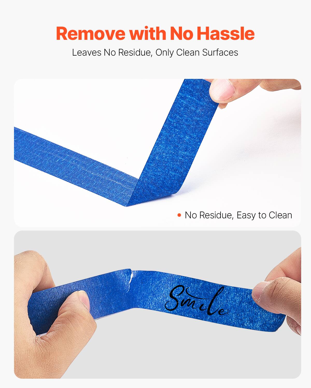 Remove with No Hassle  
Leaves No Residue, Only Clean Surfaces  

- No Residue, Easy to Clean