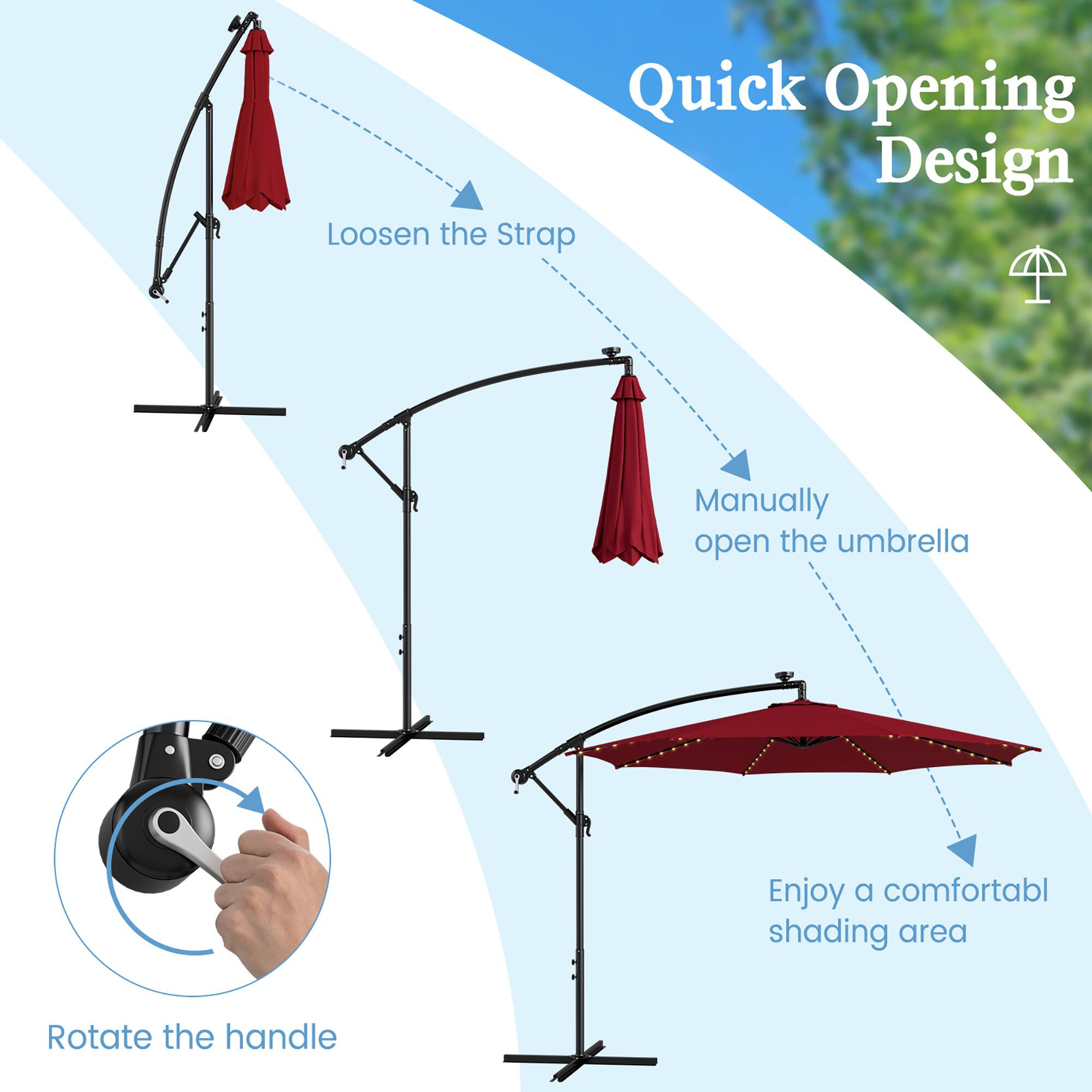 Quick Opening Design

Rotate the handle
Loosen the Strap
Manually open the umbrella
Enjoy a comfortable shading area
