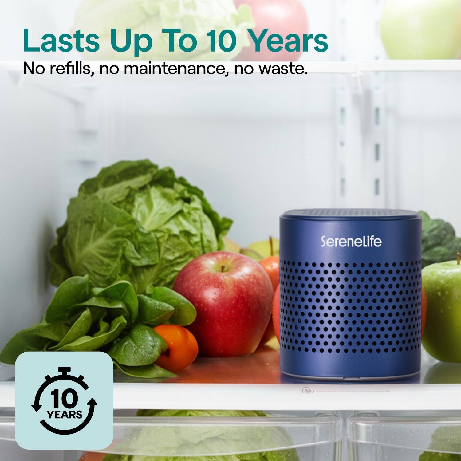 Lasts Up To 10 Years  
No refills, no maintenance, no waste.  
SereneLife  
10 YEARS