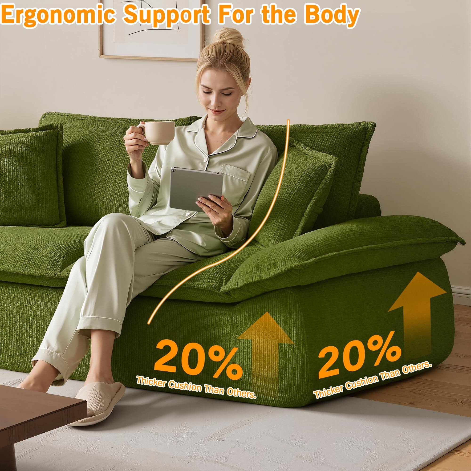 Ergonomic Support For the Body  
20% Thicker Cushion Than Others.