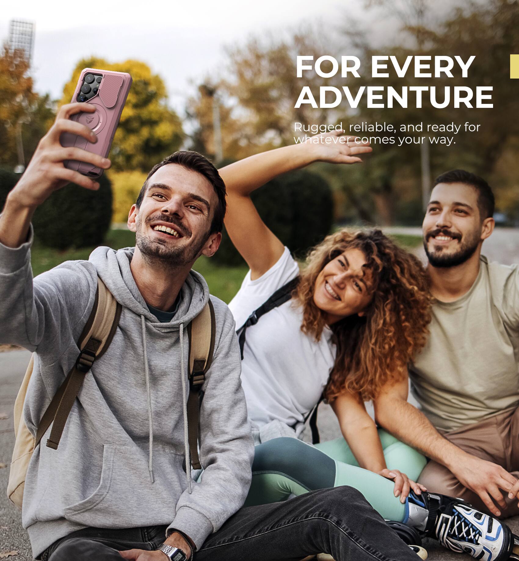 FOR EVERY ADVENTURE
Rugged, reliable, and ready for whatever comes your way.