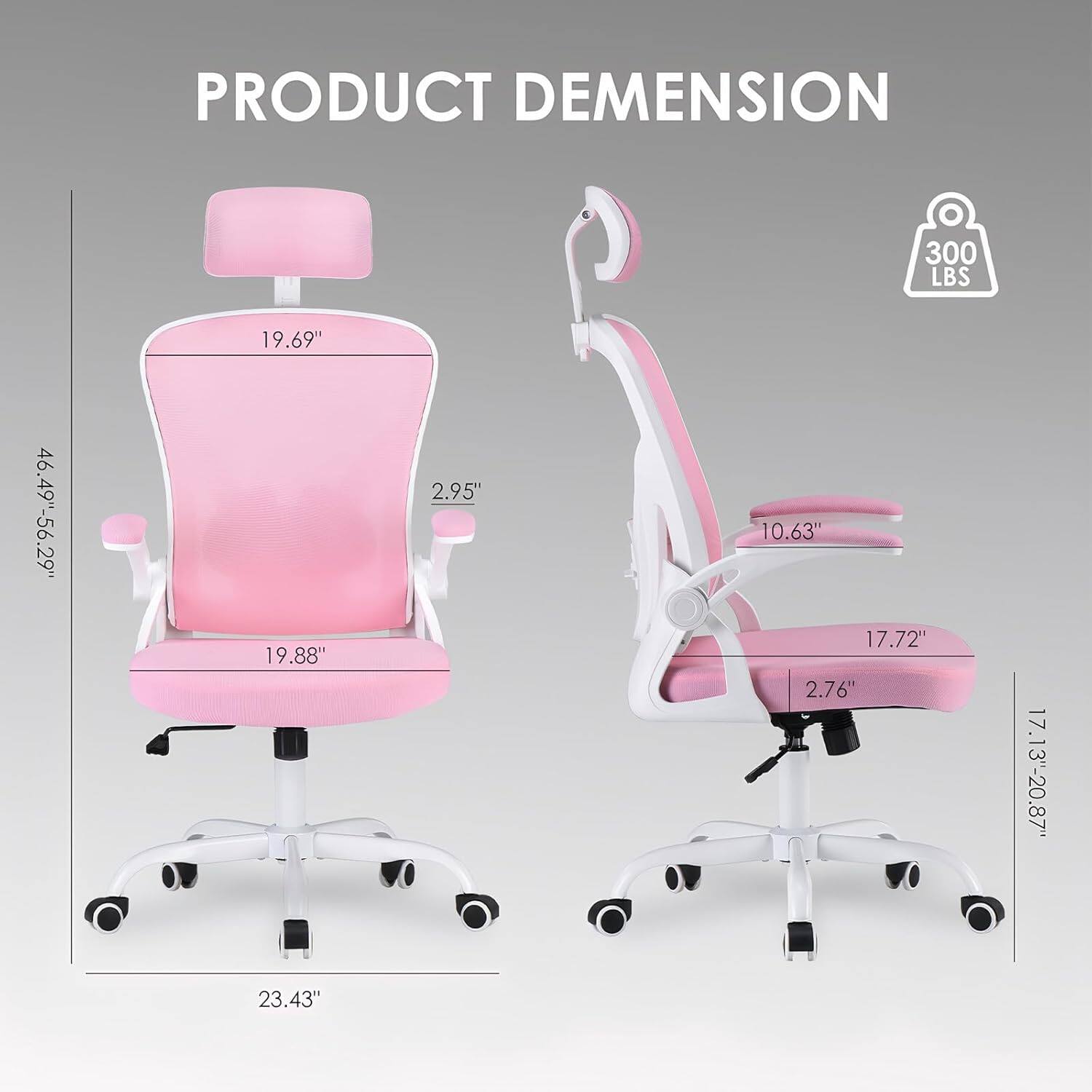 PRODUCT DIMENSION  
300 LBS  
19.69"  
46.49"-56.29"  
19.88"  
2.95"  
10.63"  
17.72"  
2.76"  
17.13"-20.87"  
23.43"