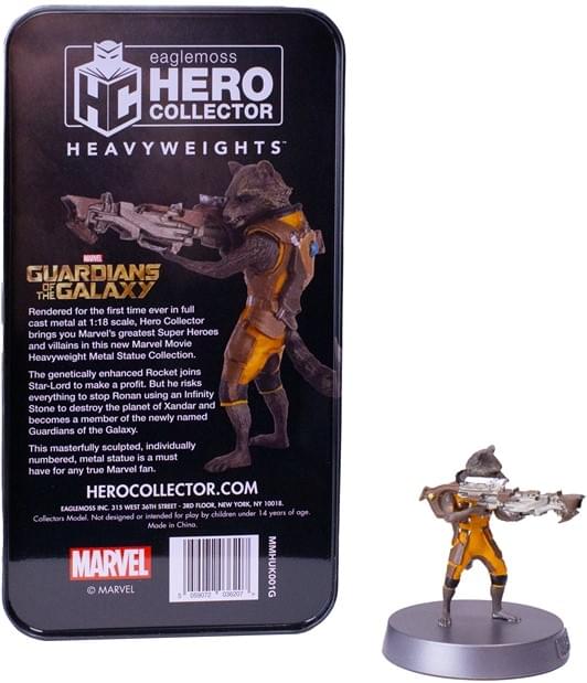 eaglemoss HERO COLLECTOR HEAVYWEIGHTS GUARDIANS OF THE GALAXY

Rendered for the first time ever in full cast metal at 1:18 scale, Hero Collector brings you Marvel's greatest Super Heroes and villains in this new Marvel Movie Heavyweight Metal Statue Collection. The genetically enhanced Rocket joins Star-Lord to make a profit. But he risks everything to stop Ronan using an Infinity Stone to destroy the planet of Xandar and becomes a member of the newly named Guardians of the Galaxy. This masterfully sculpted, individually numbered, metal statue is a must-have for any true Marvel fan.

HEROCOLLECTOR.COM

STREET 3RD FLOOR NEW YORK NY 10018

EAGLEMOSS INC 315 WEST 36TH

Collectors Model Not designed or for play

Made in Chino

MARVEL MMHUK001G

MARVEL

by children under 14 years of age