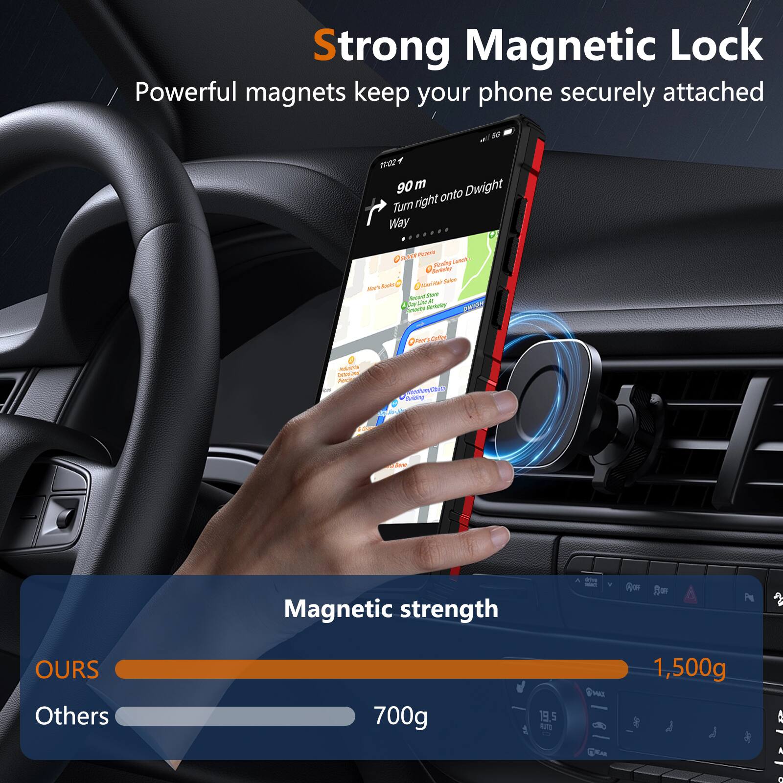 Strong Magnetic Lock  
Powerful magnets keep your phone securely attached  

Magnetic strength  
OURS: 1,500g  
Others: 700g