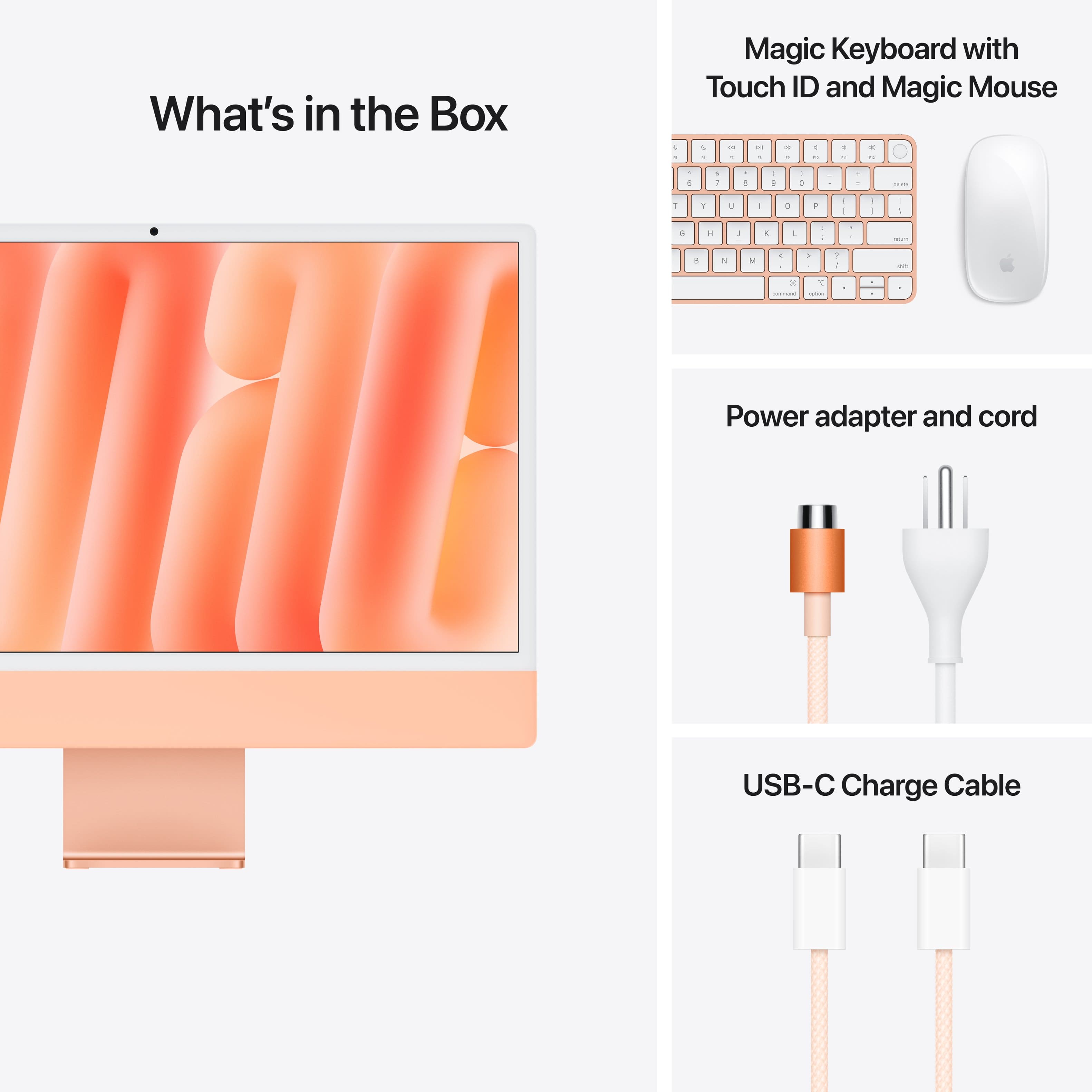 What's in the Box:
- Magic Keyboard with Touch ID and Magic Mouse
- Power adapter and cord
- USB-C Charge Cable