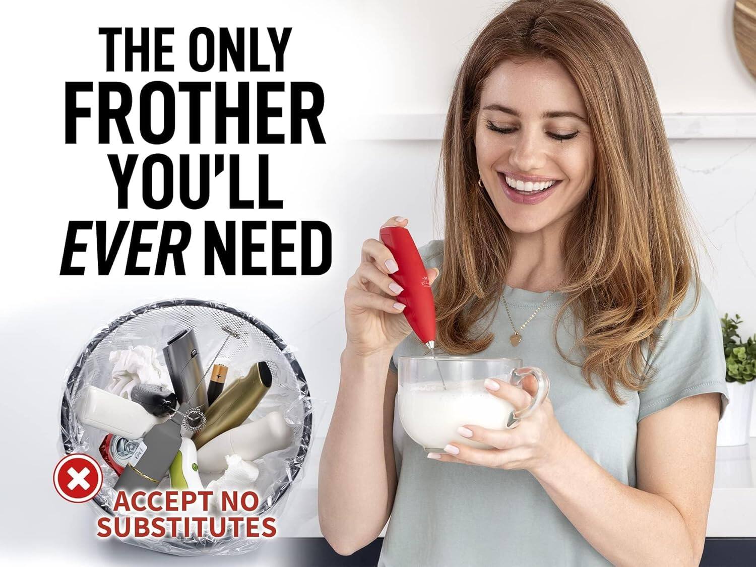 THE ONLY FROTHER YOU'LL EVER NEED  
ACCEPT NO SUBSTITUTES