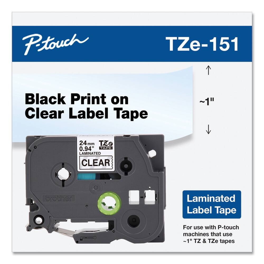 P-touch  
TZe-151  

Black Print on Clear Label Tape  

24mm 0.94"  
LAMINATED  
CLEAR  

Laminated Label Tape  
For use with P-touch machines that use ~1" TZ & TZe tapes