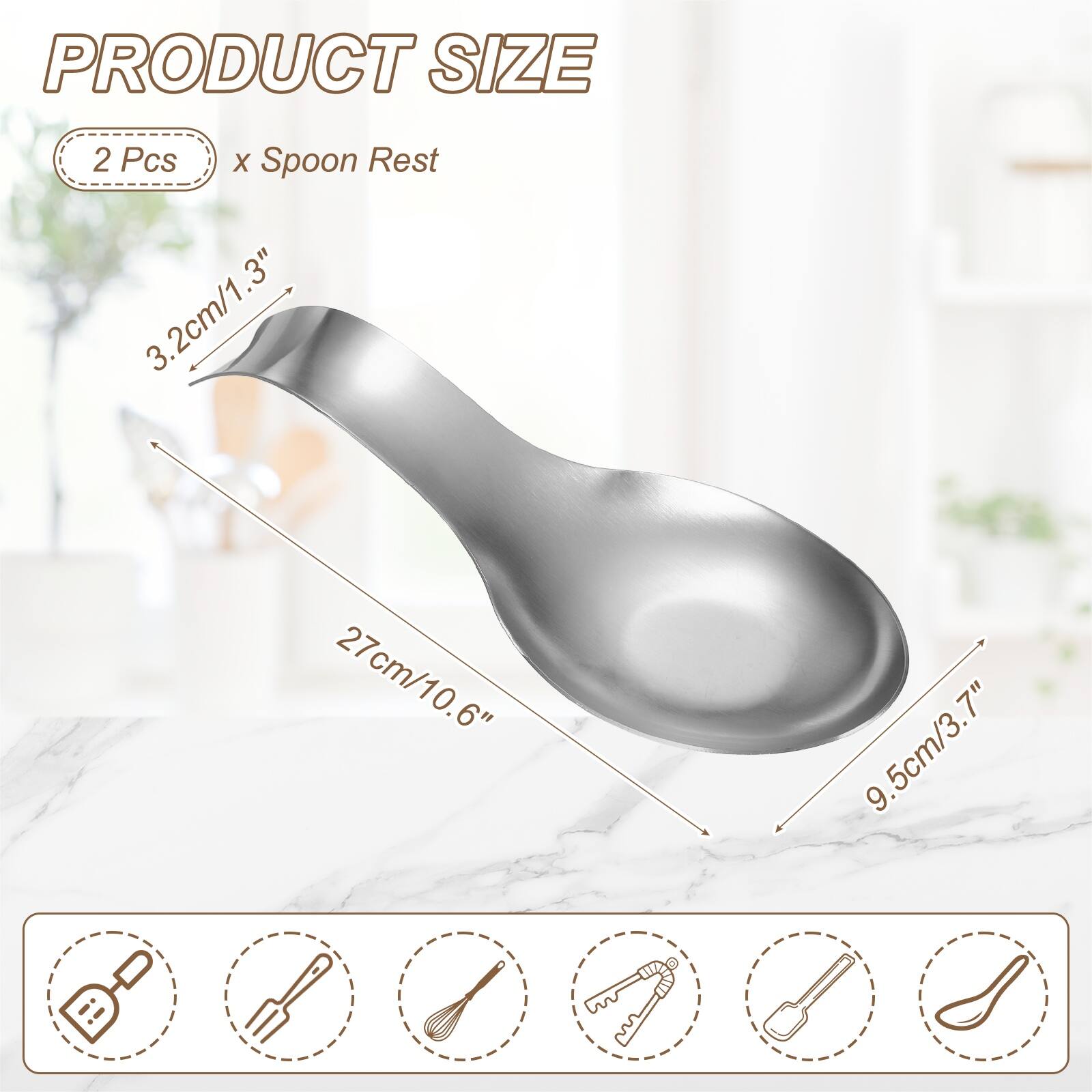 PRODUCT SIZE  
2 Pcs x Spoon Rest  
3.2cm/1.3"  
27cm/10.6"  
9.5cm/3.7"