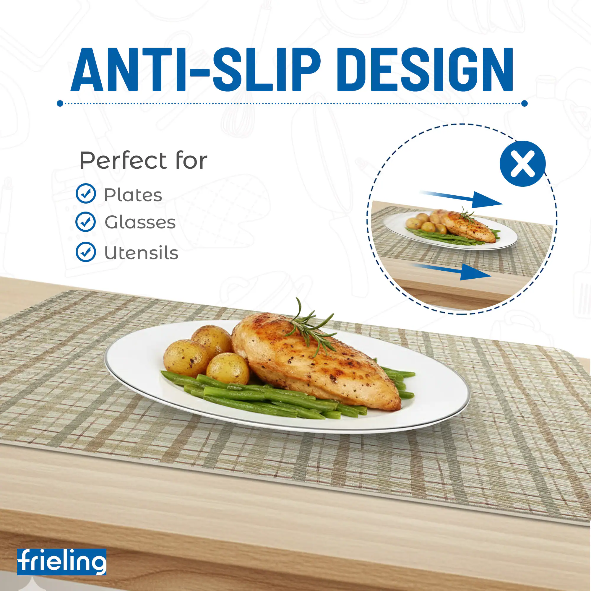 ANTI-SLIP DESIGN  
Perfect for Plates, Glasses, Utensils  
frieling
