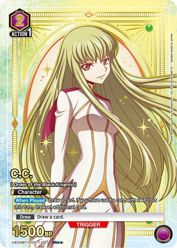 PURPLE 2 ACTION 1  
1 JAPAN IN MADE BANDAI CDCCLAMP-ST PLG  
C.C. [Order of the Black Knights]  
Character  
When Played: Draw a card. If you have used a card with 2 AP cost this turn, draw an additional card.  
Draw: Draw a card.  
1500BP  
UE04BT/CGH-1-007  
SB**  
TRIGGER