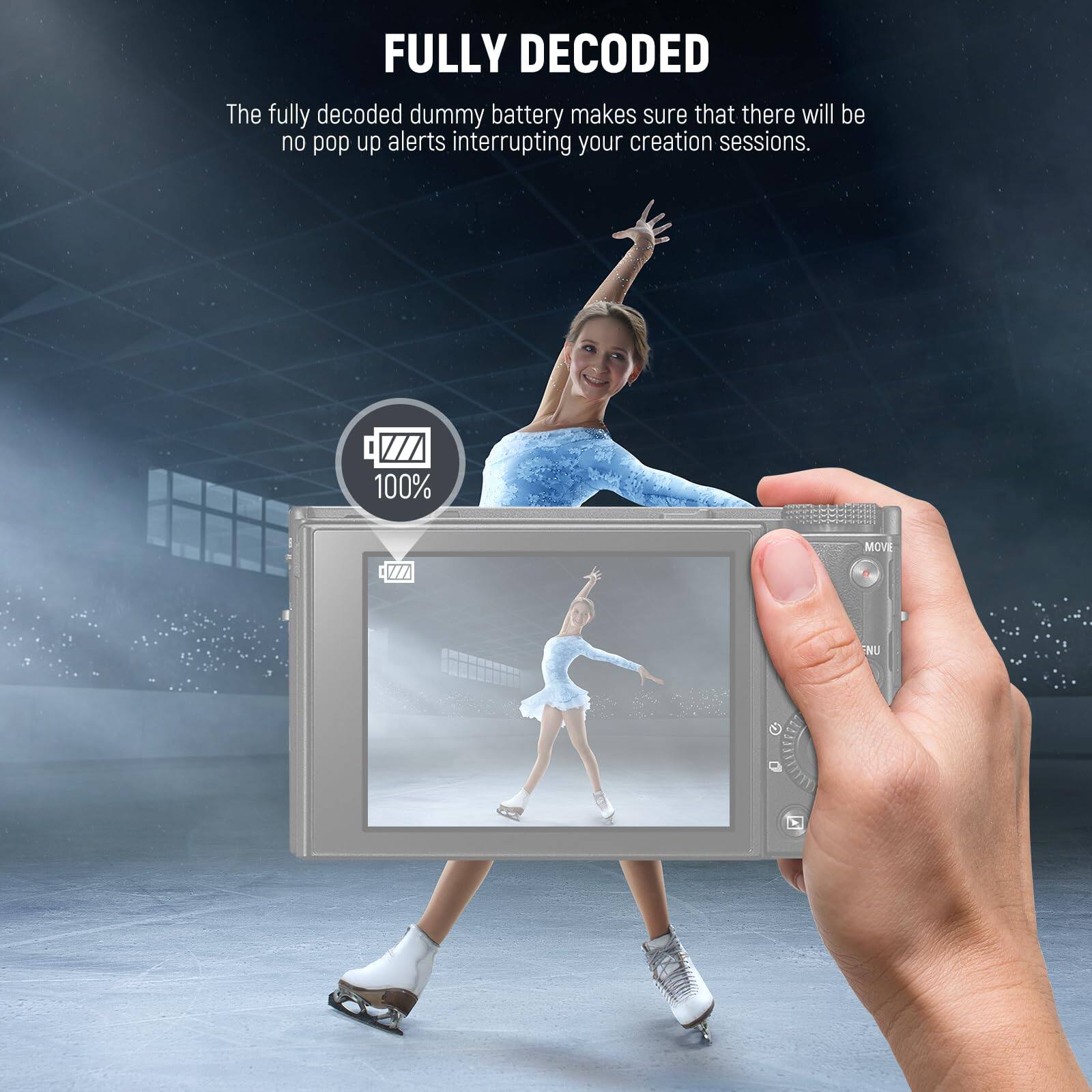 FULLY DECODED

The fully decoded dummy battery makes sure that there will be no pop up alerts interrupting your creation sessions.